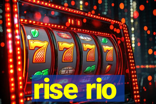 rise rio